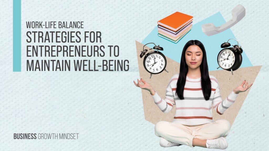 Work-life balance strategies for entrepreneurs to maintain well-being