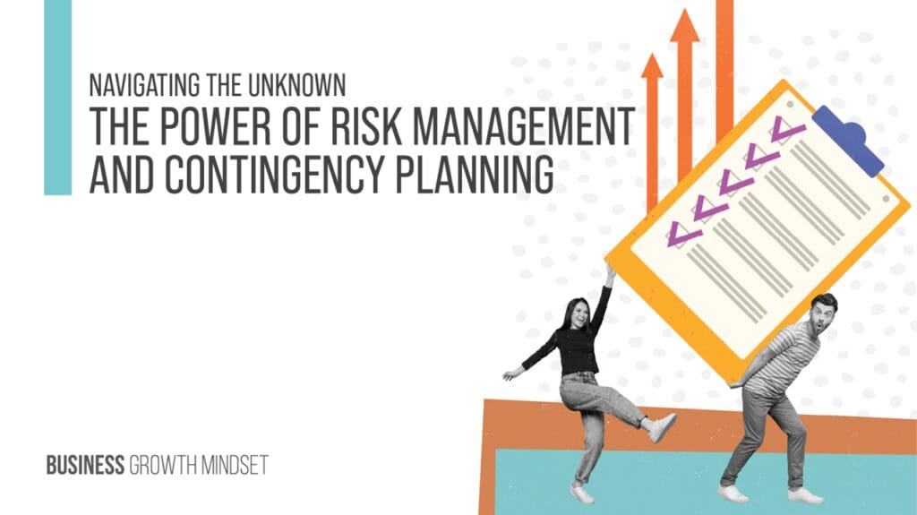 navigating the unknown, The power of risk management and contingency planning