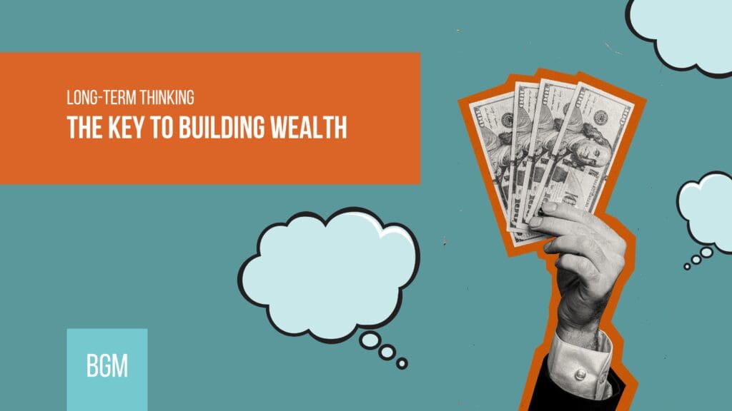 Long term thingking - the key to build wealth